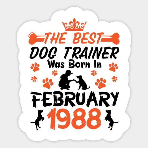 The Best Dog Trainer Was Born In February 1988 Happy Birthday Dog Mother Father 33 Years Old Sticker by Cowan79